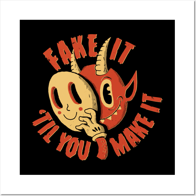 Fake It 'Til You Make It Wall Art by DinoMike